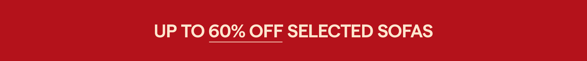 Up to 50 percent off selected sofas.